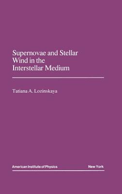 Supernovae and Stellar Wind in the Interstellar Medium - Lozinskaya, Tatjana A