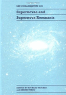 Supernovae and Supernova Remnants: Iau Colloquium 145 - McCray, Richard (Editor), and Wang, Zhenru (Editor)