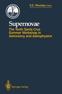 Supernovae: The Tenth Santa Cruz Workshop in Astronomy and Astrophysics, July 9 to 21, 1989, Lick Observatory