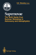 Supernovae: The Tenth Santa Cruz Workshop in Astronomy and Astrophysics, July 9 to 21, 1989, Lick Observatory