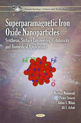 Superparamagnetic Iron Oxide Nanoparticles: Synthesis, Surface Engineering, Cytotoxicity & Biomedical Applications - Mahmoudi, Morteza, and Stroeve, Pieter, and Milani, Abbas S