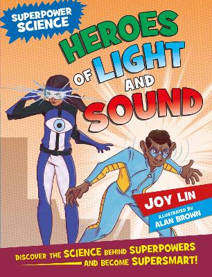 Superpower Science: Heroes of Light and Sound - Lin, Joy