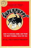 Superpuppy: How to Choose, Raise, and Train the Best Possible Dog for You