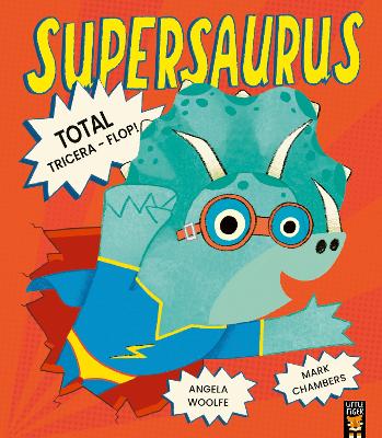 Supersaurus: Total Tricera-Flop! - Woolfe, Angela, and Chambers, Mark