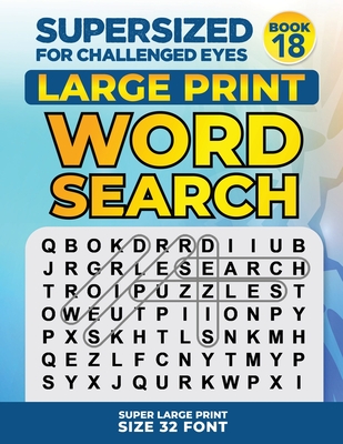 SUPERSIZED FOR CHALLENGED EYES, Book 18: Super Large Print Word Search Puzzles - Porter, Nina