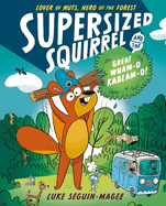 Supersized Squirrel and the Great Wham-O Kablam-O!: Volume 1