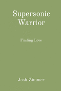 Supersonic Warrior: Finding Love