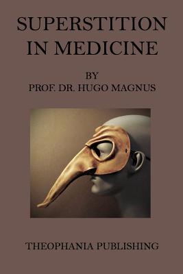 Superstition in Medicine - Magnus, Hugo