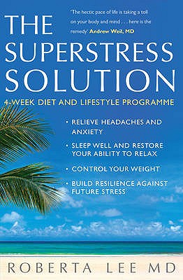 Superstress Solution: Reclaiming Your Mind, Body And Life From The Superstress Syndrome - Lee, Roberta