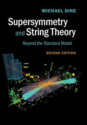 Supersymmetry and String Theory: Beyond the Standard Model - Dine, Michael