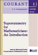 Supersymmetry for Mathematicians: An Introduction - Varadarajan, V S