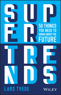 Supertrends: 50 Things you Need to Know About the Future - Tvede, Lars