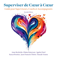 Superviser de Coeur ? Coeur (Seconde Edition): Guide pour les superviseurs, coachs et accompagnants