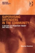 Supervising Offenders in the Community: A History of Probation Theory and Practice