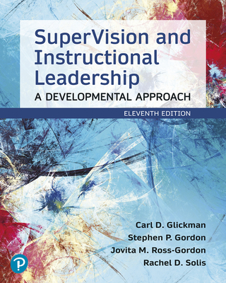 Supervision and Instructional Leadership: A Developmental Approach - Glickman, Carl, and Gordon, Stephen, and Ross-Gordon, Jovita