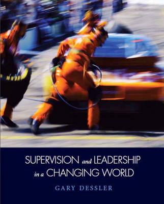 Supervision and Leadership in a Changing World - Dessler, Gary