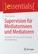 Supervision Fr Mediatorinnen Und Mediatoren: Qualittssicherung Durch Beratung Und Begleitung