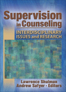 Supervision in Counseling: Interdisciplinary Issues and Research - Shulman, Lawrence, Professor (Editor), and Safyer, Andrew (Editor)