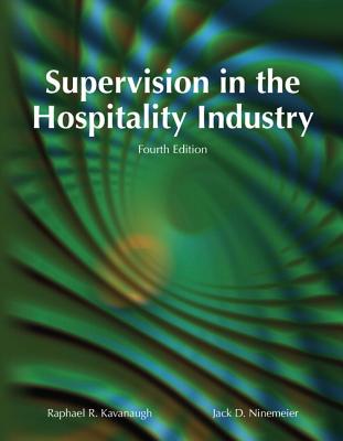 Supervision in the Hospitality Industry with Answer Sheet (Ei) - Kavanaugh, Raphael R, and Ninemeier, Jack D, and American Hotel & Lodging Educational Institute