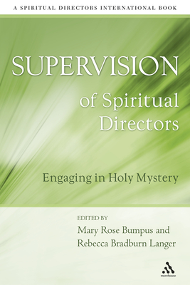 Supervision of Spiritual Directors: Engaging in Holy Mystery - Langer, Rebecca Bradburn, and Bumpus, Mary Rose