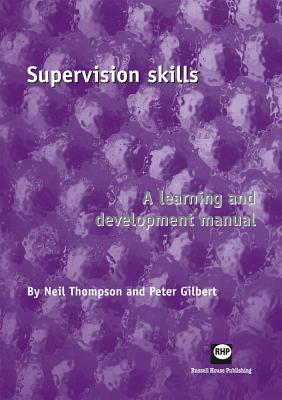Supervision Skills: Learning Development Manual - Gilbert, Peter, and Thompson, Neil