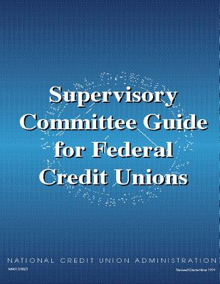 Supervisory Committee Guide for Federal Credit Unions - Administration, National Credit Union