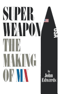 Superweapon, the Making of MX