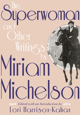 Superwoman and Other Writings by Miriam Michelson - Harrison-Kahan, Lori (Introduction by), and Michelson, Miriam