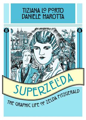 Superzelda: The Graphic Life of Zelda Fitzgerald - Lo Porto, Tiziana