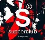 Supperclub: Arrogance