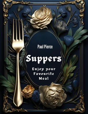 Suppers: Enjoy your Favourite Meal - Paul Pierce