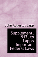 Supplement, 1917, to Lapp's Important Federal Laws