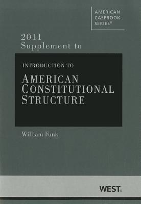 Supplement to Introduction to American Constitutional Structure - Funk, William F