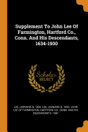 Supplement To John Lee Of Farmington, Hartford Co., Conn. And His Descendants, 1634-1900