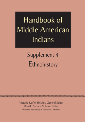 Supplement to the Handbook of Middle American Indians, Volume 4: Ethnohistory - Bricker, Victoria Reifler (Editor)