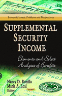 Supplemental Security Income: Elements & Select Analyses of Benefits