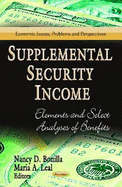 Supplemental Security Income: Elements & Select Analyses of Benefits