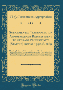 Supplemental Transportation Appropriations Reinvestment to Upgrade Productivity (Startup) Act of 1992, S. 2169: Hearing Before a Subcommittee of the Committee on Appropriations, United States Senate, One Hundred Second Congress, Second Session; Special He