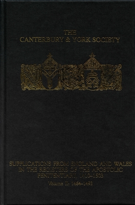 Supplications from England and Wales in the Registers of the Apostolic Penitentiary, 1410-1503: Volume II: 1464-1492 - Clarke, Peter (Editor), and Zutshi, Patrick N R (Editor)