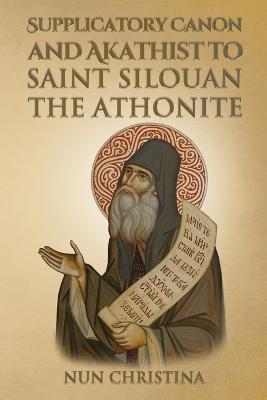 Supplicatory Canon and Akathist to Saint Silouan the Athonite - Skoubourdis, Anna, and Christina, Nun