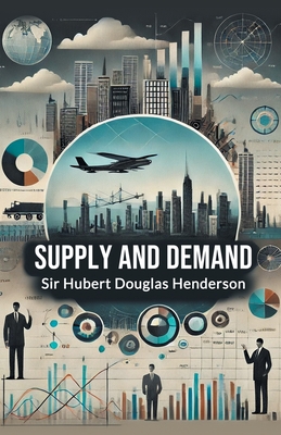 Supply and Demand - Henderson, Hubert Douglas, Sir