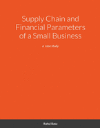 Supply Chain and Financial Parameters of a Small Business: a case study