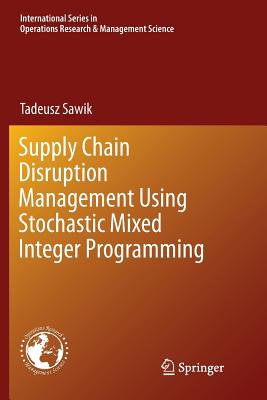 Supply Chain Disruption Management Using Stochastic Mixed Integer Programming - Sawik, Tadeusz