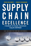 Supply Chain Excellence: A Handbook for Dramatic Improvement Using the SCOR Model - Bolstorff, Peter, and Rosenbaum, Robert