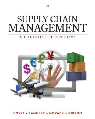 Supply Chain Management: A Logistics Perspective - Coyle, John J, and Langley, C John, and Gibson, Brian