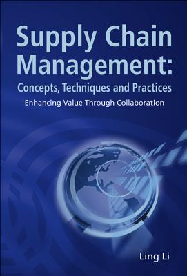 Supply Chain Management: Concepts, Techniques and Practices: Enhancing the Value Through Collaboration - Li, Ling