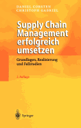 Supply Chain Management Erfolgreich Umsetzen: Grundlagen, Realisierung Und Fallstudien