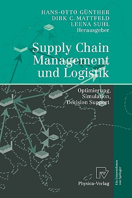 Supply Chain Management Und Logistik: Optimierung, Simulation, Decision Support - G?nther, Hans-Otto (Editor), and Mattfeld, Dirk C (Editor), and Suhl, Leena (Editor)