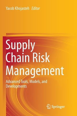 Supply Chain Risk Management: Advanced Tools, Models, and Developments - Khojasteh, Yacob (Editor)