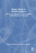 Supply Chains in Reverse Logistics: The Process Approach for Sustainability and Environmental Protection